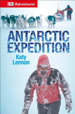 DK Adventures: Antarctic Expedition - DK Publishing
