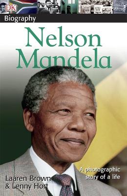 DK Biography: Nelson Mandela: A Photographic Story of a Life - Brown, Laaren, and Hort, Lenny