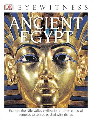 DK Eyewitness Books: Ancient Egypt: Explore the Nile Valley Civilizations "From Colossal Temples - Hart, George