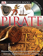 DK Eyewitness Books: Pirate: Discover the Pirates Who Terrorized the Seas from the Mediterranean to the Carib
