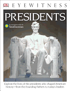 DK Eyewitness Books: Presidents: Explore the Lives of the Presidents Who Shaped American History from the Foundin from the Founding Fathers to Today's Leaders