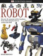DK Eyewitness Books: Robot: Discover the Amazing World of Machines