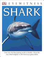 DK Eyewitness Books: Shark: Dive Into the Fascinating World of Sharks from the Tiny Dwarf Dogfish to the Fer