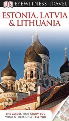 DK Eyewitness Travel Guide: Estonia, Latvia & Lithuania - Jarvis, Howard, and Ochser, Tim