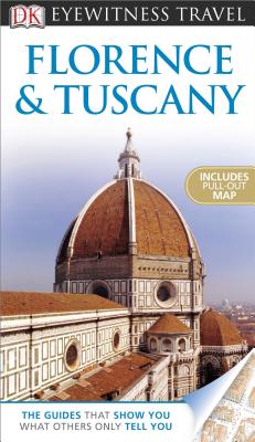 DK Eyewitness Travel Guide: Florence and Tuscany - Evans, Adele, and Catling, Christopher, and Jones, Emma (Contributions by)