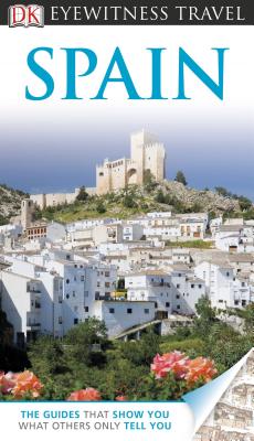 DK Eyewitness Travel Guide: Spain - Inman, Nick, and Gallagher, Mary-Ann, and Quintero, Josephine