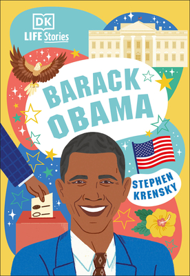 DK Life Stories Barack Obama: Amazing People Who Have Shaped Our World - Krensky, Stephen