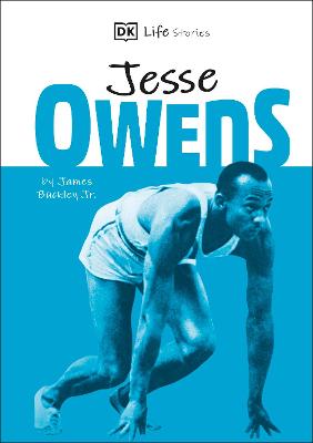 DK Life Stories Jesse Owens: Amazing people who have shaped our world - Buckley, James, Jr.