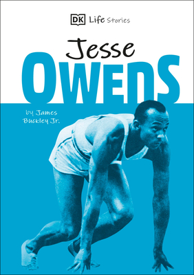 DK Life Stories Jesse Owens: Amazing People Who Have Shaped Our World - Buckley, James