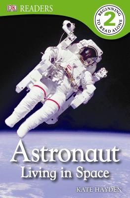 DK Readers L2: Astronaut: Living in Space - Lock, Deborah, and Hayden, Kate