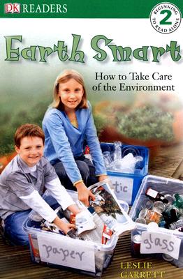 DK Readers L2: Earth Smart: How to Take Care of the Environment - Garrett, Leslie