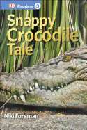 DK Readers L3: Snappy Crocodile Tale