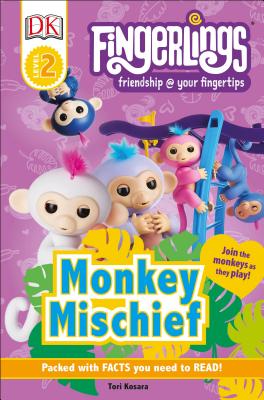 DK Readers Level 2: Fingerlings: Monkey Mischief - Kosara, Tori
