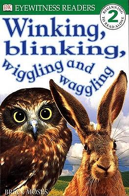 DK READERS LEVEL 2: WINKING, BLINKING, WIGGLING AND WAGGLING 1st Edition - Paper - Moses, Brian