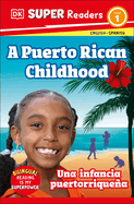 DK Super Readers Level 1 Bilingual a Puerto Rican Childhood  " Una Infancia Puertorriquea