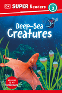 DK Super Readers Level 3 Deep-Sea Creatures