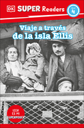 DK Super Readers Level 4 Viaje a Trav(c)S de la Isla de Ellis (Journey Through Ellis Island)
