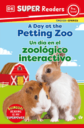 DK Super Readers Pre-Level English-Spanish Bilingual a Day at the Petting Zoo  " Un Dia En El Zoologico Interactivo