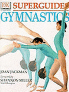 DK Superguide - Gymnastics - Jackman, Joan, and Miller, Shannon