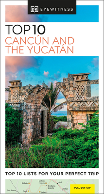 DK Top 10 Cancn and the Yucatn - DK Travel