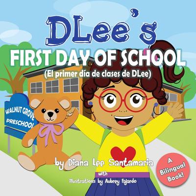 DLee's First Day of School: Bilingual Version - Santamaria, Diana Lee