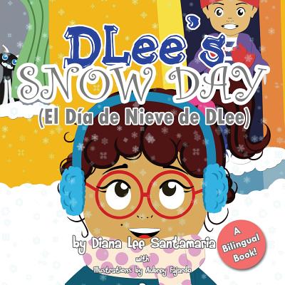 DLee's Snow Day: The Snow Kids & Curious Cat Bilingual Story - Santamaria, Diana Lee