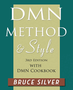 DMN Method and Style: 3rd edition, with DMN Cookbook