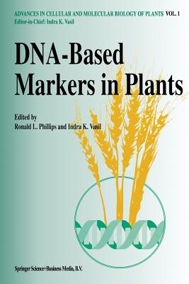 Dna-Based Markers in Plants - Phillips, R L (Editor), and Vasil, Indra K (Editor)