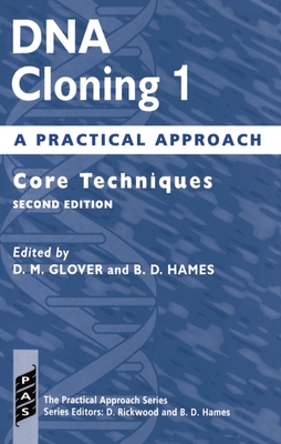 DNA Cloning: A Practical Approachvolume 1: Core Techniques - Glover, D M (Editor), and Hames, B D (Editor)