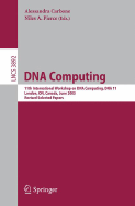 DNA Computing: 11th International Workshop on DNA Computing, Dna11, London, On, Canada, June 6-9, 2005. Revised Selected Papers.