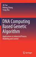 DNA Computing Based Genetic Algorithm: Applications in Industrial Process Modeling and Control