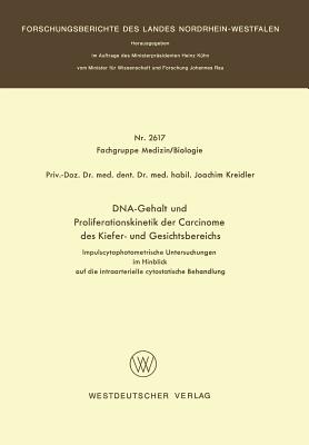 DNA-Gehalt Und Proliferationskinetik Der Carcinome Des Kiefer- Und Gesichtsbereichs: Impulscytophotometrische Untersuchungen Im Hinblick Auf Die Intraarterielle Cytostatische Behandlung - Kreidler, Joachim