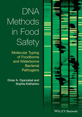 DNA Methods in Food Safety: Molecular Typing of Foodborne and Waterborne Bacterial Pathogens - Oyarzabal, Omar A. (Editor), and Kathariou, Sophia (Editor)