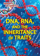 DNA, RNA, and the Inheritance of Traits