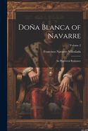 Doa Blanca of Navarre: An Historical Romance; Volume 2