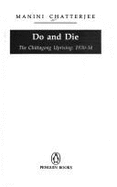 Do and Die: The Chittagong Uprising, 1930-34 - Chatterjee, Manini