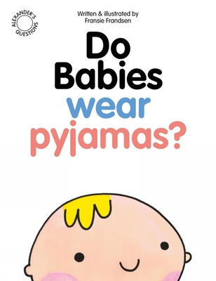 Do Babies Wear Pyjamas? - Frandsen, Fransie