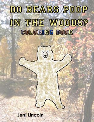 Do Bears Poop in the Woods? Coloring Book - Lincoln, Jerri