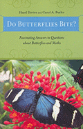 Do Butterflies Bite?: Fascinating Answers to Questions about Butterflies and Moths