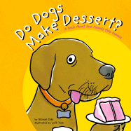 Do Dogs Make Dessert?: A Book about How Animals Help Humans