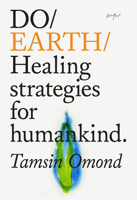 Do Earth: Healing Strategies for Humankind - Omond, Tamsin