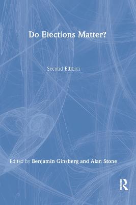 Do Elections Matter? - Ginsberg, Benjamin, and Stone, Alan