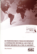 Do Fewer Resources Mean Less Influence?: A Comparative Historical Case Study of Military Influence in a Time of Austerity