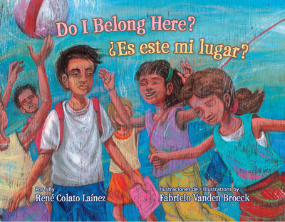 Do I Belong Here?/ ?Es Este Mi Lugar? - Colato La?nez, Ren?, and Vanden Broeck, Fabricio (Illustrator)