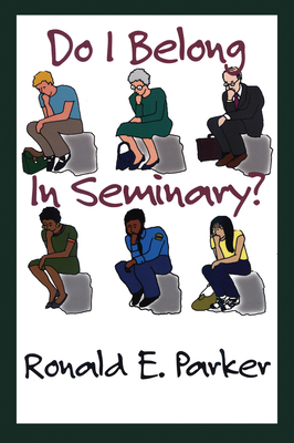 Do I Belong in Seminary? - Parker, Ronald E