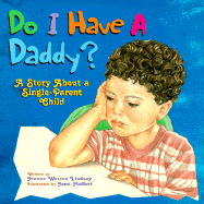 Do I Have a Daddy?: A Story about a Single-Parent Child