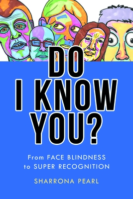 Do I Know You?: From Face Blindness to Super Recognition - Pearl, Sharrona