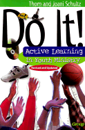 Do It!: Active Learning in Youth Ministry - Schultz, Thom, and Schultz, Joani