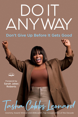 Do It Anyway: Don't Give Up Before It Gets Good - Cobbs Leonard, Tasha, and Jakes Roberts, Sarah (Foreword by)