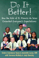 Do It Better!: How the Kids of St. Francis de Sales Exceeded Everyone's Expectations
